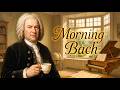 Morning with Bach | Classical Music for Energy and Motivation