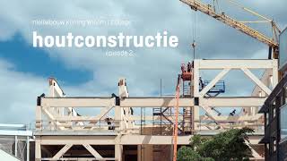 Bouwvideo Koning Willem 1 College - Episode 2 Houtconstructie Architectuurvideo