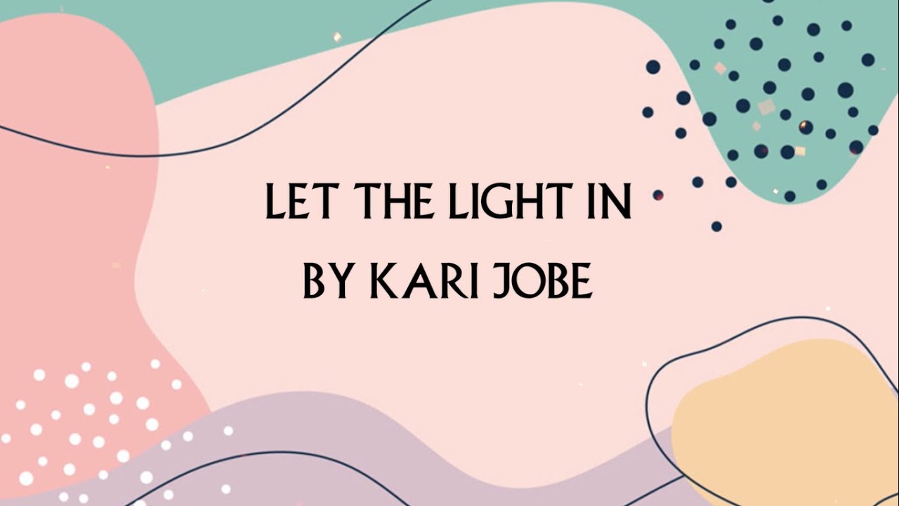 Kari Jobe - Let the light in | Lyrics video