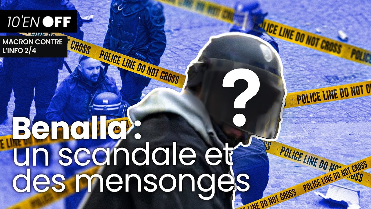 AFFAIRE BENALLA : le scandale qui révèle les mensonges de l'Elysée ⌚ 10' en OFF