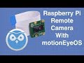 Raspberry Pi Remote Camera with motionEyeOS - Build a Surveillance System