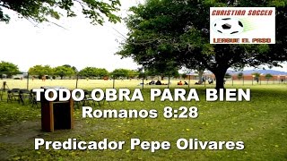 ROMANOS 8:28 - TODO OBRA PARA BIEN - Para Los Que Aman a Dios - Pepe Olivares