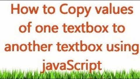 Copy contents of one textbox to another textbox using javascript