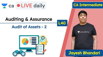 Auditing & Assurance L40 | Audit of Assets - 2 | Unacademy CA Intermediate Group 2 | Jayesh Bhandari
