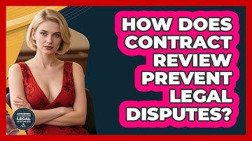 How Does Contract Review Prevent Legal Disputes? - Avoiding Common Legal Mistakes