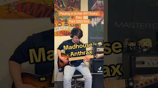 Playing a Guitar Riff Every Day Part 332/365: Madhouse - Anthrax