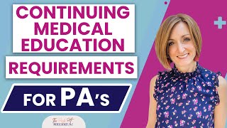 What are the Continuing Medical Education Requirements for Physician Assistants