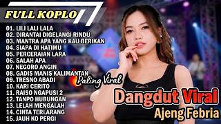 LILI LALI LALA, DIRANTAI DIGELANGI RINDU - AJENG FEBRIA | Dangdut Viral Tiktok ‼️Album Terbaru 2026.