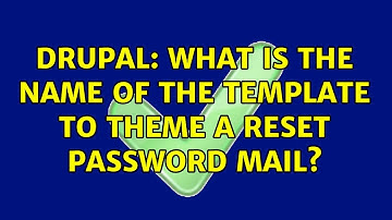 Drupal: What is the name of the template to theme a reset password mail? (3 Solutions!!)