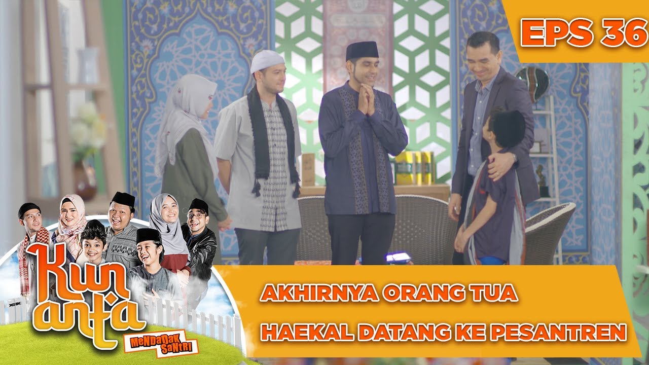 Akhirnya Orang Tua Haekal Datang Ke Pesantren - Kun Anta Mendadak Santri