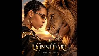 IM A WOMAN WITH A LION’S HEART 