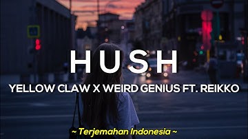 Yellow Claw X Weird Genius Ft. Reikko - Hush 