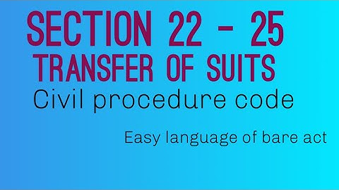 Section 22- 25 civil procedure code || transfer of suits ||