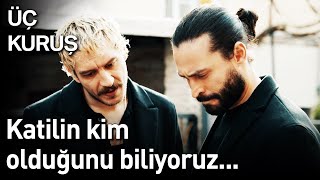 Üç Kuruş 7. Bölüm - Katilin Kim Olduğunu Biliyoruz...