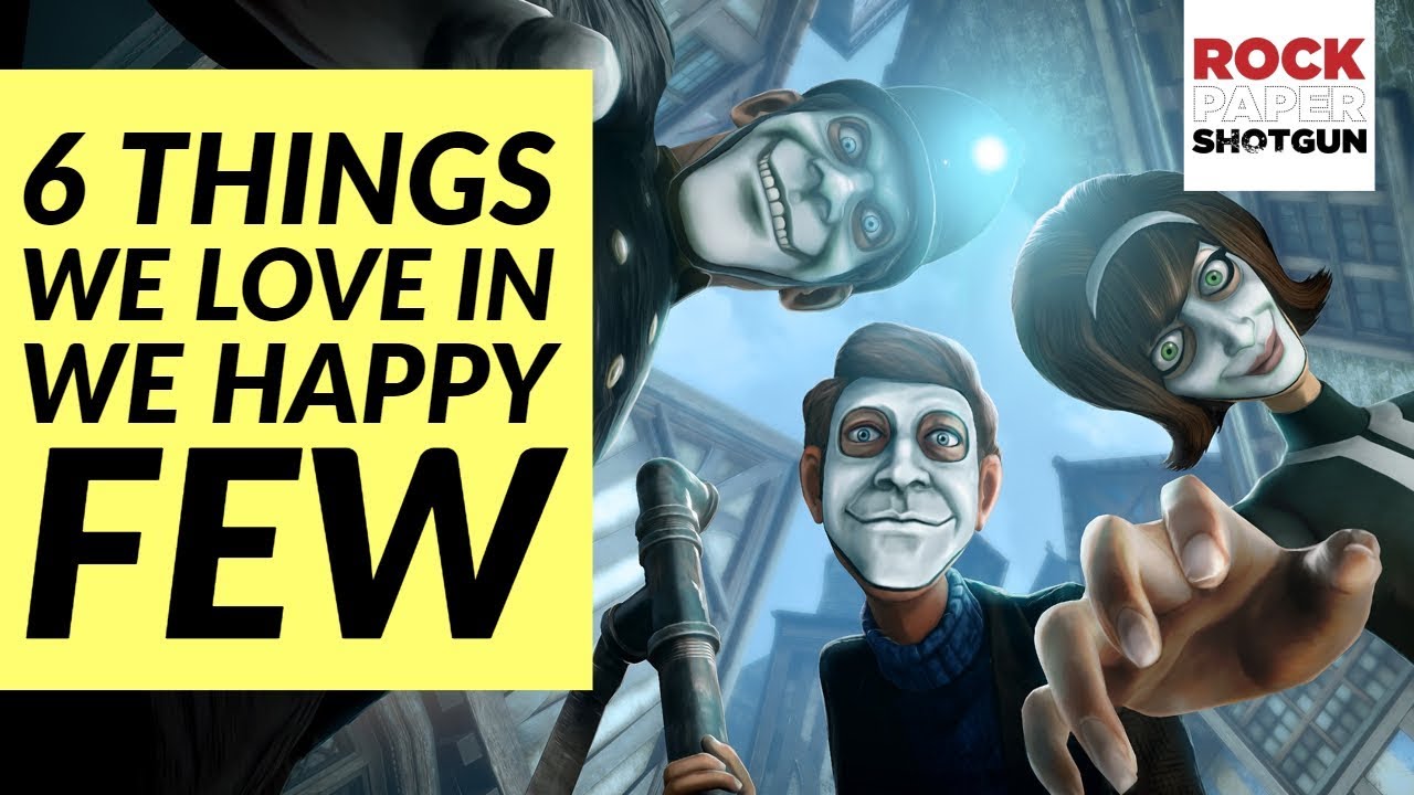 Poisoning, Perspective and 6 Features We Love In We Happy Few rock paper shotgun youtube