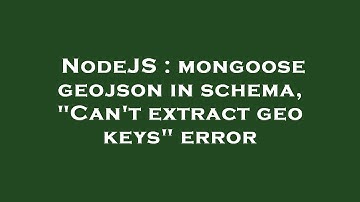 NodeJS : mongoose geojson in schema, "Can