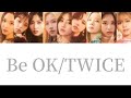 TWICE Be OK 한국어 번역