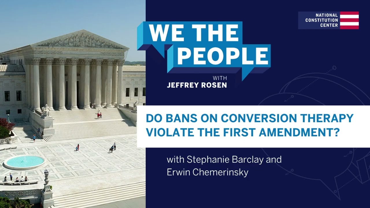 Podcast | Do Bans on Conversion Therapy Violate the First Amendment?