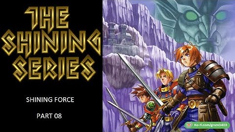 Shining Force (Part 08)