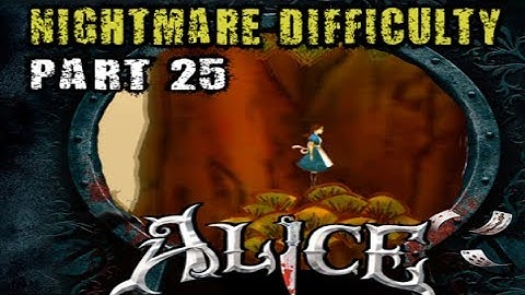 Alice: Madness Returns - Nightmare Difficulty Playthrough - Part 25