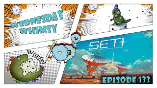 Wednesday Whimsy - Episode 133 - SETI: Search for Extraterrestrial Intelligence