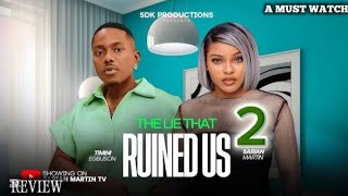 THE LIE THAT RUIN US 2 - SARIAN MARTIN, TIMINI EGBUSON, 2025 LASTEST NIGERIA MOVIE REVIEW 