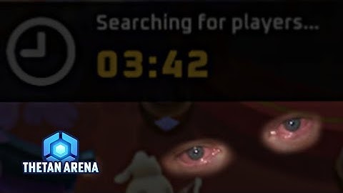 Finding match taking so long Fixed -Thetan Arena