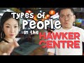 Types of people in the hawker centre
