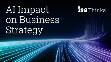 AI Impact on Business Strategy | ISG Thinks with Andy Miears