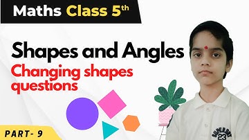 Class 5 Maths Chapter 2 | Changing Shapes - Practice Questions | Shapes and Angles