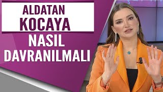 Aldatan kocaya nasıl davranılmalı Esra Ezmeci'den dinleyin