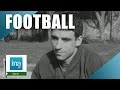 Lquipe de france de football 1966  archive ina