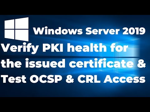 11.  Verify PKI health for the issued certificate | Test OCSP and CRL Access