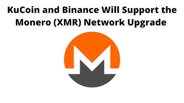 KuCoin and Binance Will Support the Monero XMR Network Upgrade