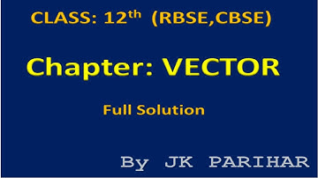 Class: 12th Mathematics | Chapter : 13 (Vector) | RBSE , CBSE
