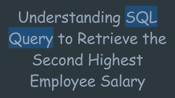 Understanding SQL Query to Retrieve the Second Highest Employee Salary