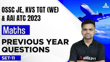 OSSC JE/AAI ATC/KVS TGT(WE) 2023 | AAI ATC Maths Lectures | Previous Year Questions #11
