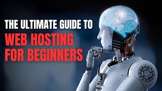 The Ultimate Guide to Web Hosting for Beginners