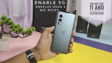 Enable 5G OnePlus Nord 2 on any Oxygen os 11 or Custom rom!