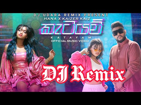 Katayam Dj (කැටයම් ඩීජේ) - Hana X Kaizer @djudararemix