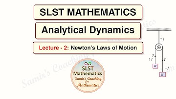 SLST Mathematics: Dynamics - Class 2: Newton