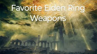 My Favorite Weapons In Elden Ring