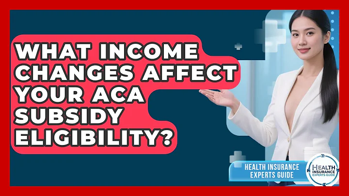 What Income Changes Affect Your ACA Subsidy Eligibility? - Health Insurance Experts Guide