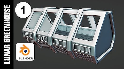 BLENDER: LUNAR GREENHOUSE LAB (PART 1): MODELING
