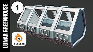 BLENDER: LUNAR GREENHOUSE LAB (PART 1): MODELING