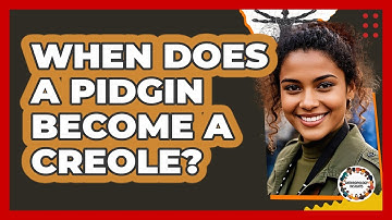 When Does A Pidgin Become A Creole? - Anthropology Insights