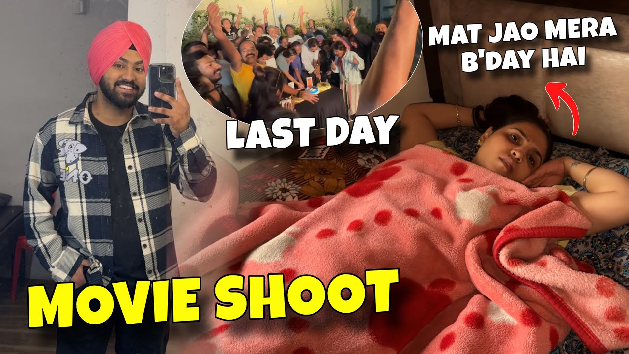 Simran Naraz ho gayi Mat Jao Mera B’day hai 😅 Movie Shoot Ka Last Day 😋