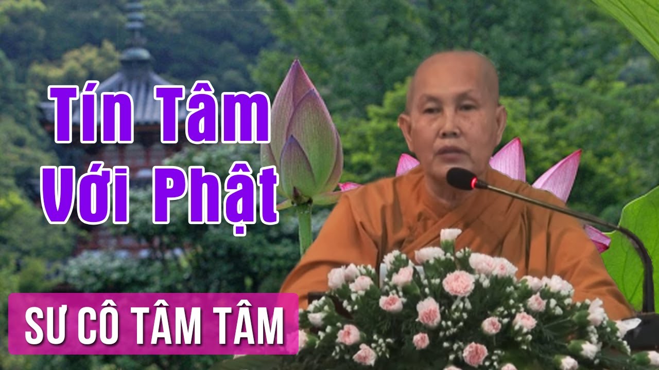 Tín Tâm Với Phật | Sư Cô Tâm Tâm Thuyết Pháp | Giảng Pháp Hay Nhất 2017 Tín Tâm Với Phật | Sư Cô Tâm Tâm Thuyết Pháp | Giảng Pháp Hay Nhất 2017