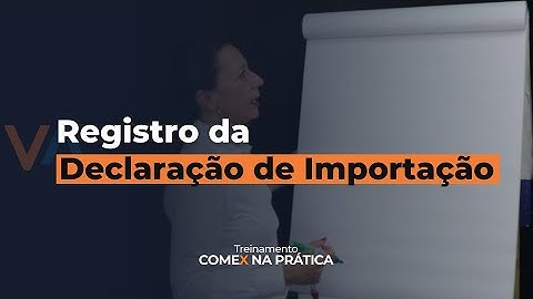 O registro da Declaração de Importação