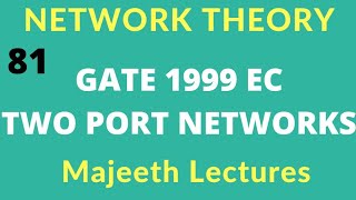 Network Theory GATE 1999 EC Two Port Network |#81|@majeethlectures